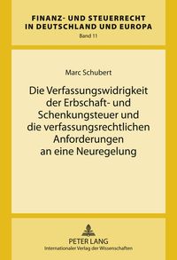 Produktbild: Die Verfassungswidrigkeit der Erbschaft- und Schenkungsteuer und die verfassungsrechtlichen Anforderungen an eine Neuregelung