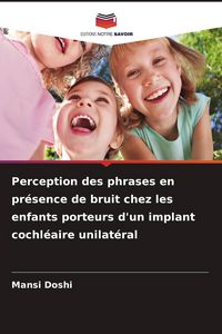 Produktbild: Perception des phrases en pr&eacute;sence de bruit chez les enfants porteurs d'un implant cochl&eacute;aire unilat&eacute;ral
