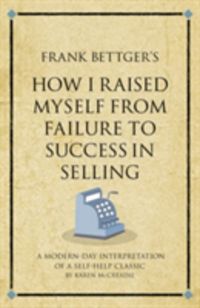 Produktbild: McCreadie, K: Frank Bettger's How I Raised Myself from Failu