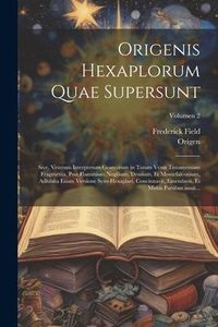 Produktbild: Origenis Hexaplorum quae supersunt; sive, Veterum interpretum Graecorum in totum Vetus Testamentum fragmenta. Post Flaminium Nogilium, Drusium, et Mon