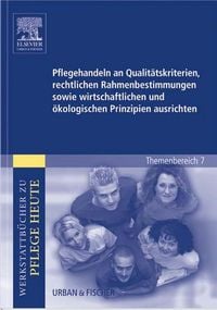 Produktbild: Pflegehandeln an Qualit&auml;tskriterien, rechtlichen Rahmenbestimmungen sowie wirtschaftlichen und &ouml;kologischen Prinzipien ausrichten