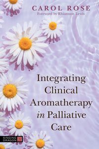 Produktbild: Integrating Clinical Aromatherapy in Palliative Care