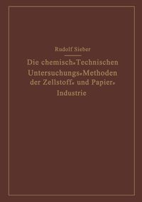Produktbild: Die Chemisch-Technischen Untersuchungs-Methoden der Zellstoff- und Papier-Industrie