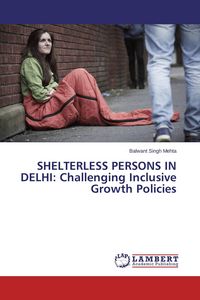 Produktbild: SHELTERLESS PERSONS IN DELHI: Challenging Inclusive Growth Policies