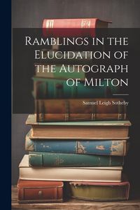 Produktbild: Ramblings in the Elucidation of the Autograph of Milton