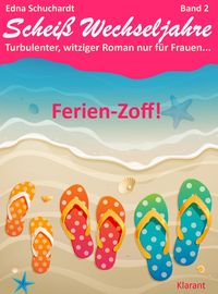 Produktbild: Ferienzoff! Schei&szlig; Wechseljahre, Band 2. Turbulenter, witziger Liebesroman nur f&uuml;r Frauen...