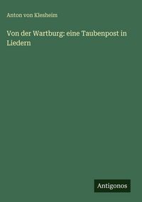Produktbild: Von der Wartburg: eine Taubenpost in Liedern