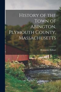 Produktbild: History of the Town of Abington, Plymouth County, Massachusetts