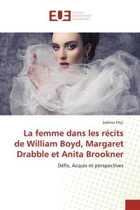 Produktbild: La femme dans les r&eacute;cits de William Boyd, Margaret Drabble et Anita Brookner