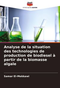 Produktbild: Analyse de la situation des technologies de production de biodiesel &agrave; partir de la biomasse algale