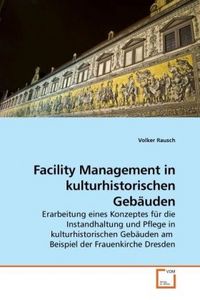 Produktbild: Rausch, V: Facility Management in kulturhistorischen Geb&auml;ude