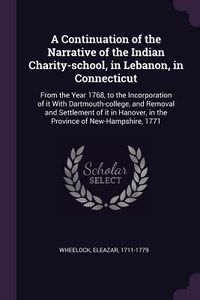Produktbild: A Continuation of the Narrative of the Indian Charity-school, in Lebanon, in Connecticut