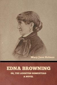 Produktbild: Edna Browning; or, the Leighton homestead