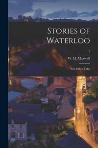Produktbild: Stories of Waterloo: and Other Tales; 1
