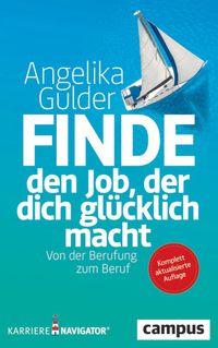Bild vom Artikel Finde den Job, der dich glücklich macht vom Autor Angelika Gulder