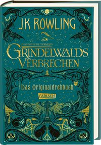 Phantastische Tierwesen: Grindelwalds Verbrechen (Das Originaldrehbuch) von J. K. Rowling
