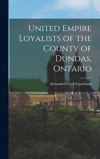 Produktbild: United Empire Loyalists of the County of Dundas, Ontario
