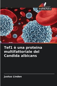Produktbild: Tef1 &egrave; una proteina multifattoriale del Candida albicans