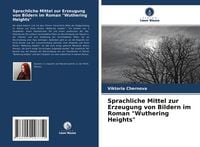 Produktbild: Sprachliche Mittel zur Erzeugung von Bildern im Roman "Wuthering Heights"