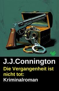 Produktbild: Die Vergangenheit ist nicht tot: Kriminalroman