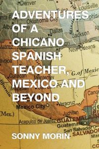 Produktbild: Adventures of a Chicano Spanish Teacher, Mexico and Beyond