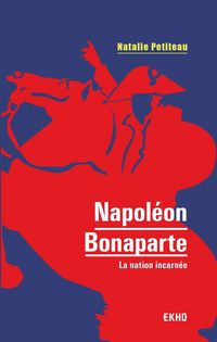Produktbild: Napol&eacute;on Bonaparte : la nation incarn&eacute;e