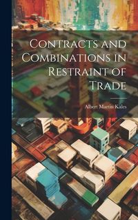 Produktbild: Contracts and Combinations in Restraint of Trade