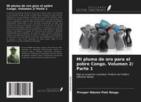 Produktbild: Mi pluma de oro para el pobre Congo. Volumen 2/ Parte 1