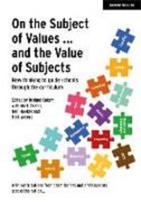 Produktbild: On the Subject of Values ... and the Value of Subjects: New thinking to guide schools through the curriculum