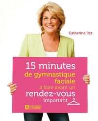 Produktbild: 15 minutes de gymnastique faciale &agrave; faire avant un rendez-vous important
