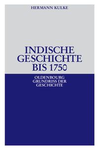 Indische Geschichte bis 1750 Hermann Kulke