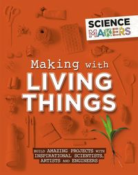 Bild vom Artikel Science Makers: Making with Living Things vom Autor Anna Claybourne