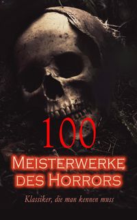 Produktbild: 100 Meisterwerke des Horrors - Klassiker, die man kennen muss