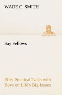 Produktbild: Say Fellows- Fifty Practical Talks with Boys on Life's Big Issues