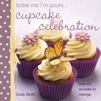 Produktbild: Bake Me I'm Yours . . . Cupcake Celebration