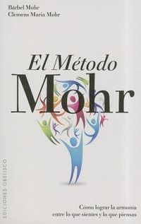Bild vom Artikel El método Mohr : cómo lograr la armonía entre lo que sientes y lo que piensas vom Autor Bärbel Mohr