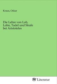 Produktbild: Die Lehre von Lob, Lohn, Tadel und Strafe bei Aristoteles