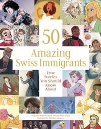 Bild vom Artikel 50 Amazing Swiss Immigrants vom Autor Anita Lehmann
