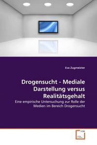 Produktbild: Zugmeister, E: Drogensucht - Mediale Darstellung versus Real