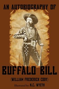 Produktbild: An Autobiography of Buffalo Bill (Illustrated)