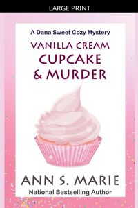 Produktbild: Vanilla Cream Cupcake & Murder (Dana Sweet Cozy Mystery #4)