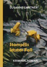 Produktbild: Stampflis letzter Fall, Z&uuml;rich-Krimi Bd. 5 mit dem Ermittler Heiri Stampfli der Kantonspolizei Z&uuml;rich