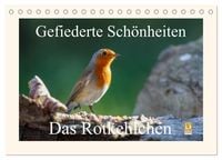 Produktbild: Gefiederte Sch&ouml;nheiten - Das Rotkehlchen (Tischkalender 2026 DIN A5 quer), CALVENDO Monatskalender