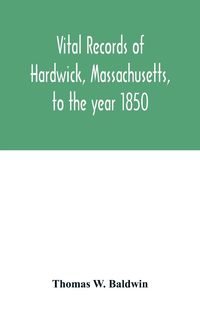 Produktbild: Vital records of Hardwick, Massachusetts, to the year 1850