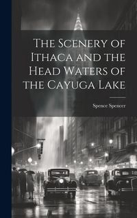 Produktbild: The Scenery of Ithaca and the Head Waters of the Cayuga Lake