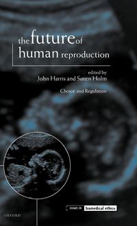 Produktbild: The Future of Human Reproduction ' Ethics, Choice, and Regulation '