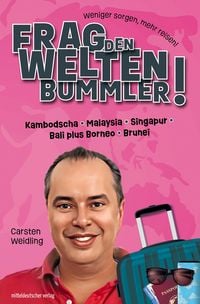 Produktbild: Frag den Weltenbummler! Kambodscha, Malaysia, Singapur, Bali plus Borneo, Brunei