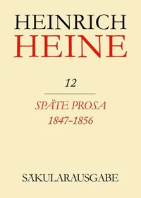 Bild vom Artikel Heinrich Heine Säkularausgabe / Späte Prosa 1847-1856 vom Autor Heinrich Heine