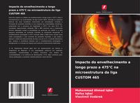 Produktbild: Impacto do envelhecimento a longo prazo a 475&deg;C na microestrutura da liga CUSTOM 465