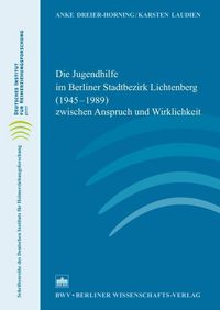 Produktbild: Die Jugendhilfe im Berliner Stadtbezirk Lichtenberg (1945-1989) zwischen Anspruch und Wirklichkeit